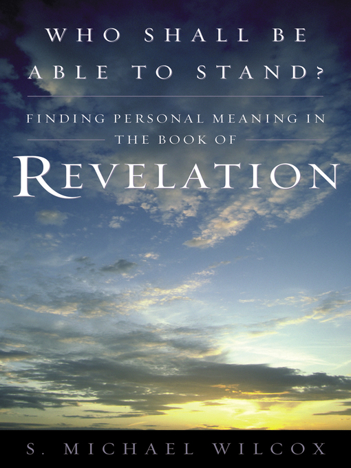 Title details for Who Shall Be Able to Stand? by S. Michael Wilcox - Available